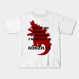 This Is My Human Costume I’m Really A GODZILLA Kids T-Shirt